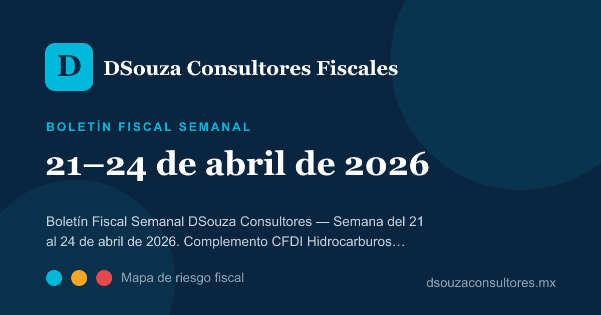Vista previa del Boletín Fiscal 21–24 de abril de 2026 | DSouza Consultores