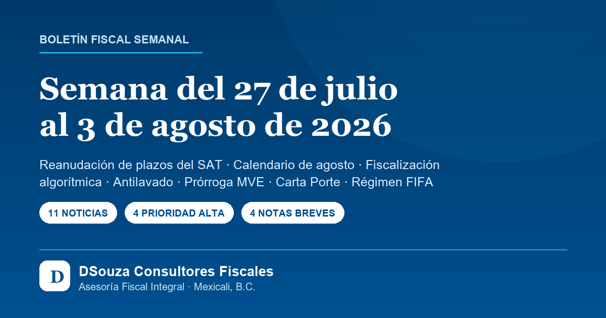 Vista previa del Boletín Fiscal 27 jul – 3 ago 2026 | DSouza Consultores